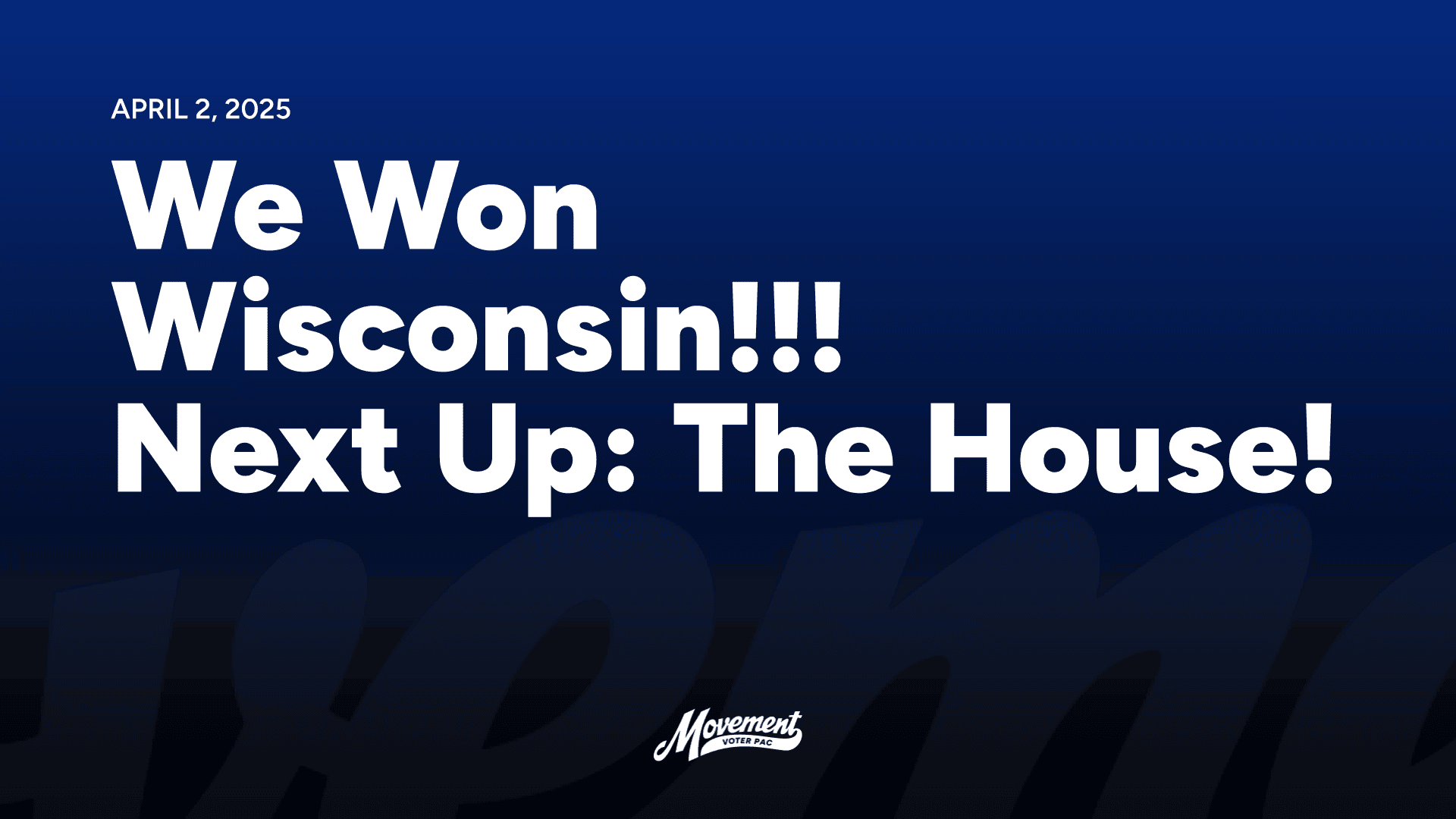 2025-04-02 – We Won Wisconsin! Next Up the House! (Landscape)